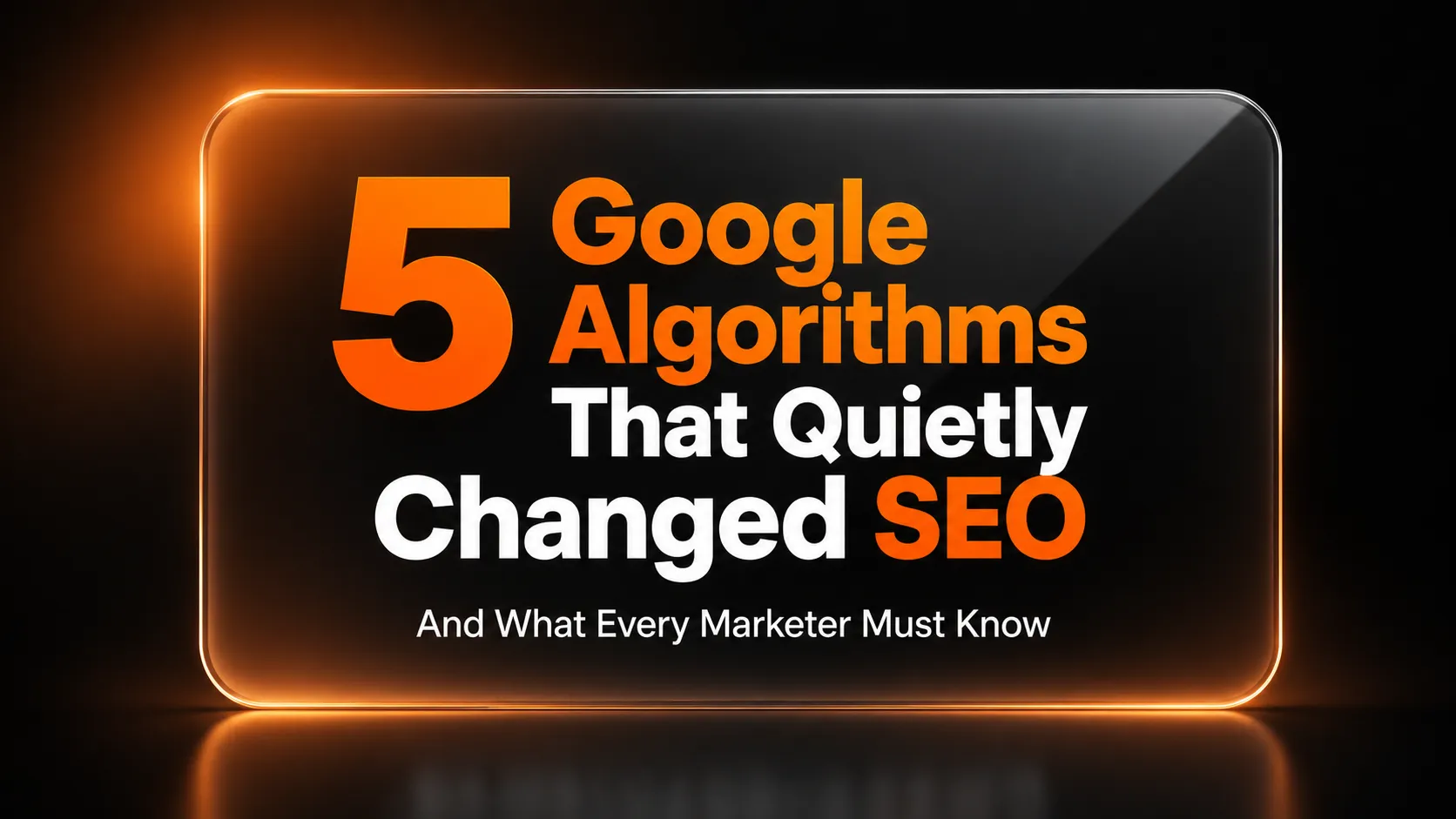 Featured image for the blog 5 Google Algorithms That Quietly Changed SEO and What Every Marketer Must Know, highlighting major Google algorithm updates that shaped modern SEO.
